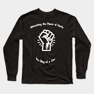Unleashing the Power of Words, One Blog at a Time Long Sleeve T-Shirt
